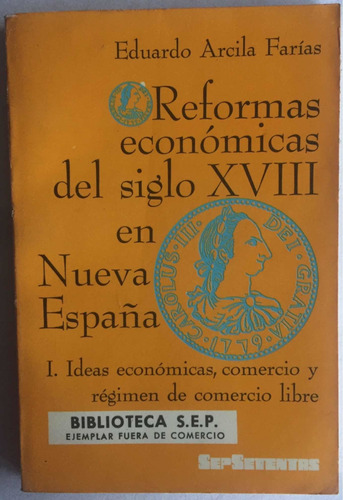 Reformas Económicas Del Siglo Xviii En Nueva España. 2 Tomos