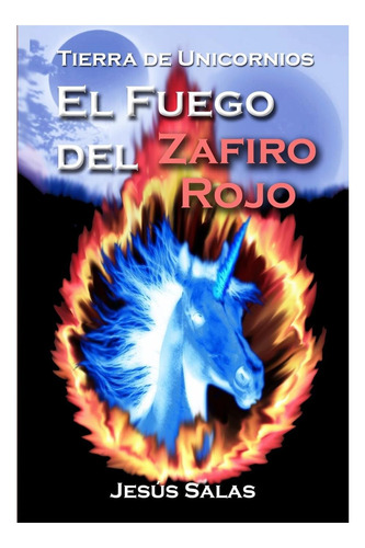 Libro: El Fuego Del Zafiro Rojo (tierra De Unicornios) (span