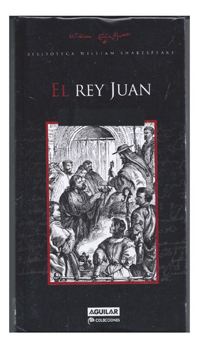 Rey Juan, William Shakespeare, Ed. Aguilar. Tapa Dura.