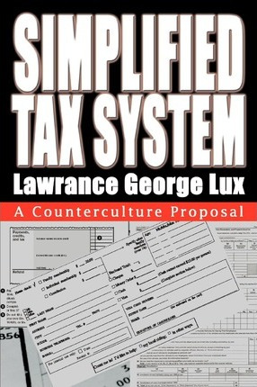 Libro Simplified Tax System : A Counterculture Proposal -...