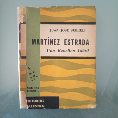 Sebreli Martinez Estrada Una Rebelión Inútil A0951