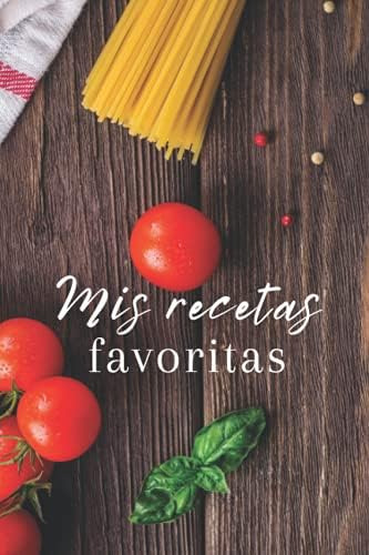 Libro: Mis Recetas Favoritas: Libro De Recetas De Cocina En 