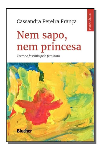 Nem Sapo, Nem Princesa, De Cassandra Pereira. Editora Edgard Blucher, Capa Mole Em Português, 2021