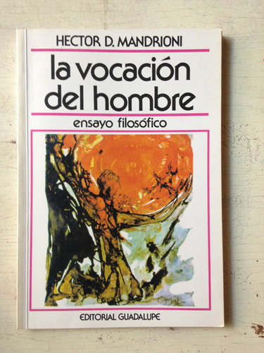 La Vocacion Del Hombre: Hector D. Mandrioni