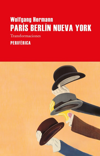 Paris Berlin Nueva York Transformaciones, De Hermann, Wolfgang. Editorial Periférica, Tapa Blanda En Español, 2022