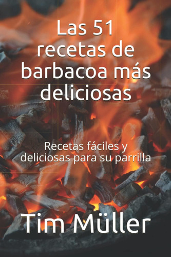 Libro: Las 51 Recetas De Barbacoa Más Deliciosas: Recetas Fá