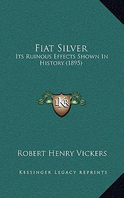 Libro Fiat Silver: Its Ruinous Effects Shown In History (...