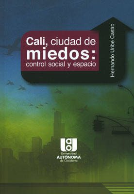 Cali Ciudades De Miedos Control Social Y Espacio