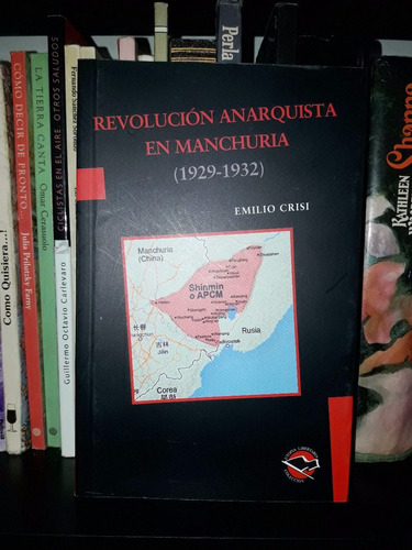 Revolucion Anarquista En Manchuria 1929 1932 - Emilio Crisi