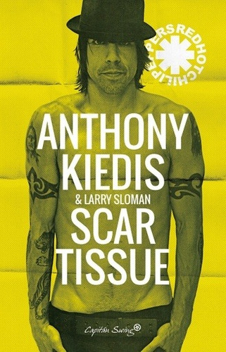 Anthony Kiedis. Scar Tissue - Anthony / Sloman  Larry Kiedis