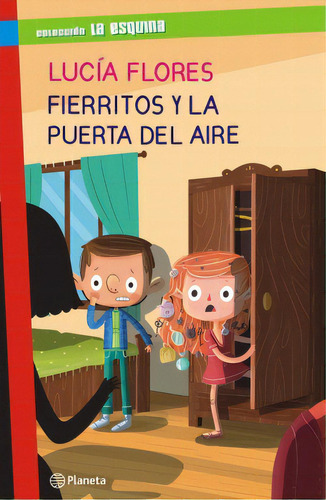 Fierritos Y La Puerta Del Aire*, De Lucía Flores. Editorial Planeta, Edición 1 En Español