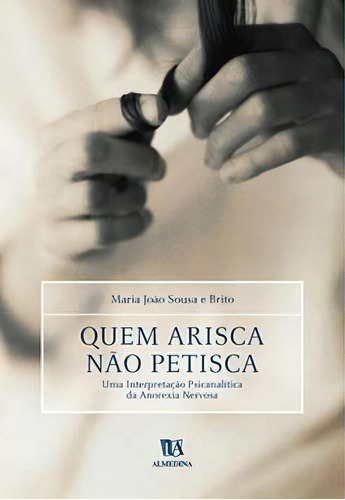 Quem Arisca Não Petisca, De Brito E. Editora Almedina Em Português