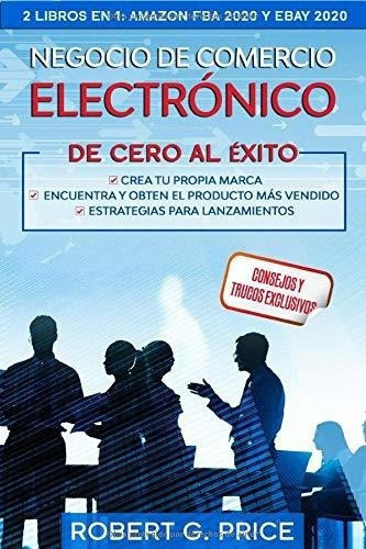 Negocio Deercio Electronico De Cero Al Exito., De Price, Robert. Editorial Independently Published En Español