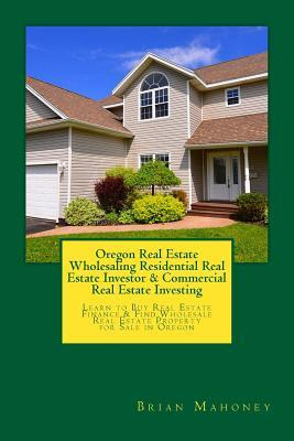 Libro Oregon Real Estate Wholesaling Residential Real Est...