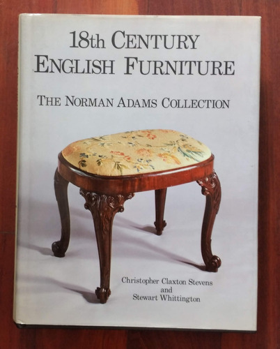 18th Century English Furniture. The Norman Adams Collection