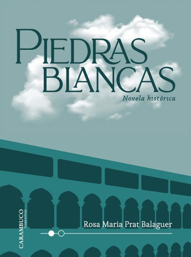 Piedras Blancas, De Prat Balaguer, Rosa Maria. Editorial Carambuco Narrativas, Tapa Blanda En Español