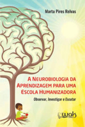 A Neurobiologia Da Aprendizagem Para Uma Escola Humanizadora