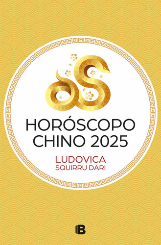 Horoscopo Chino 2025, De Squirru Dari, Ludovica. Editorial B, Tapa Blanda En Español, 2024