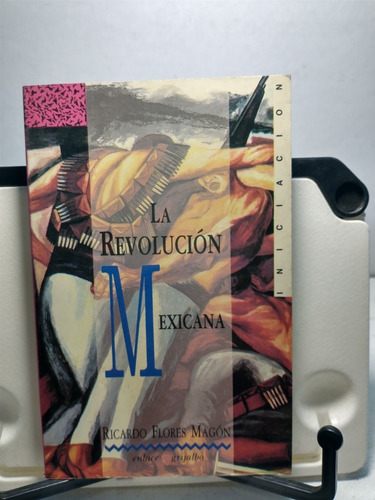 Revolución Mexicana, La. Iniciación *nuevo* Ricardo Flores M