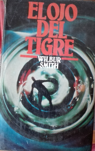  El Ojo Del Tigre- Wilbur Smith- Tapa Dura 