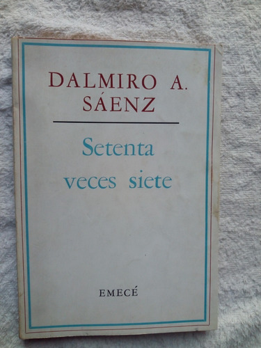 Setenta Veces Siete - Dalmiro Saenz - Muy Buen Estado - 1968