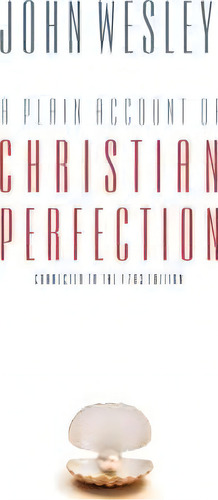 A Plain Account Of Christian Perfection, De John Wesley. Editorial Schmul Publishing Company, Tapa Blanda En Inglés