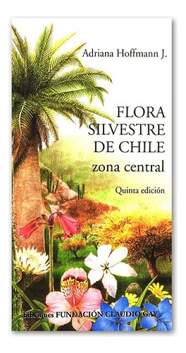 Flora Silvestre De Chile Zona Central - 5ta Edición