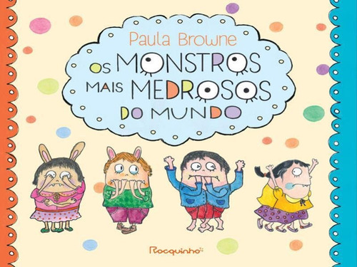 Os Monstros Mais Medrosos Do Mundo, De Browne, Paula. Editora Rocquinho, Capa Mole Em Português