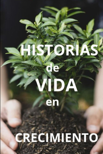 Libro: Historias De Vida En Crecimiento: Un Libro Que Ayuda 