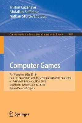 Computer Games : 7th Workshop, Cgw 2018, Held In Conjunct...