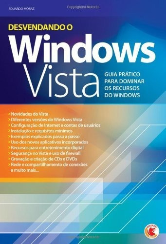 Desvendando Windows Vista Guia Prático: Desvendando Windows Vista Guia Prático, De Eduardo Moraz. Editora Digerati, Capa Mole, Edição Unica Em Português