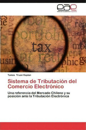 Sistema De Tributacion Del Comercio Electronico, De Truan Kaplan Tomas. Eae Editorial Academia Espanola, Tapa Blanda En Español