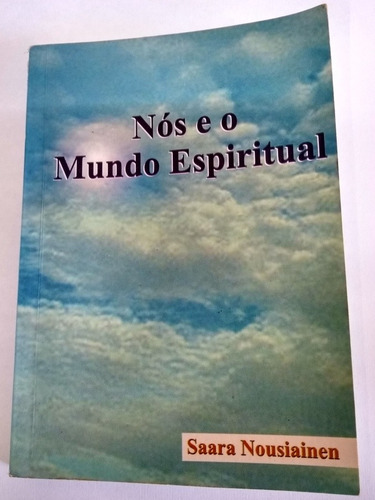 Livro Nós E O Mundo Espiritual Autor Saara Nousiainen Usado