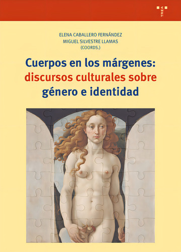 Cuerpos Desde Los Mãârgenes: Discursos Culturales Sobre: Discursos Culturales Sobre Género E Identidad, De Caballero Fernández,elena., Vol. 1. Editorial Ediciones Trea, S.l., Tapa Blanda En Español