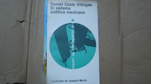 El Sistema Politico Mexicano , Daniel Cosio Villega