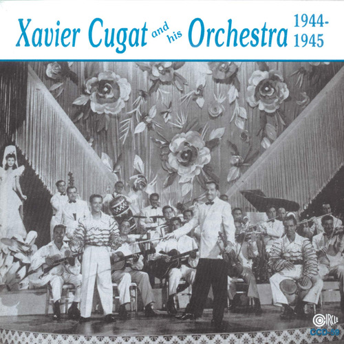 Cd Xavier Cugat And His Orchestra 1944-1945 - Xavier Cugat