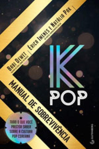 K-pop - Manual De Sobrevivência: Tudo O Que Você Precisa Saber Sobre A Cultura Pop Coreana, De Dewet, Babi. Editora Gutenberg, Capa Mole Em Português