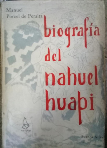 Biografia Del Nahuel Huapi. Porcel De Peralta  Manuel
