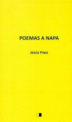 POEMAS A NAPA, de Pino Garrobo, Jesús. Editorial CELYA EDITORIAL, tapa blanda en español
