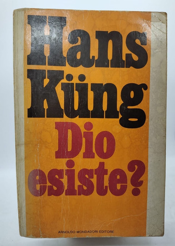 Dio Esiste - Hans Kung - Ed: Arnoldo Mondadori