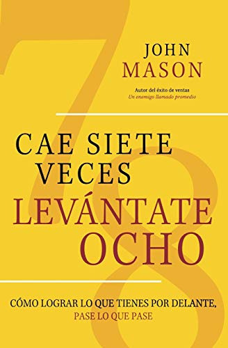 Cae Siete Veces, Levantate Ocho: Como Lograr Lo Que Tienes P