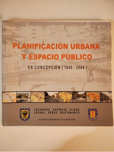 Planificación Urbana Espacio Público Concepción 1940-2004