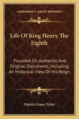 Libro Life Of King Henry The Eighth: Founded On Authentic...