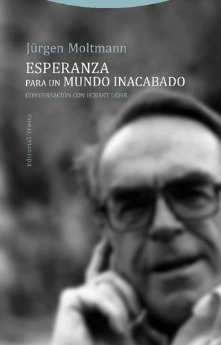 Libro Esperanza Para Un Mundo Inacabado - Moltmann, Jurgen