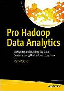 Pro Hadoop Data Analytics Designing And Building Big Data Sy