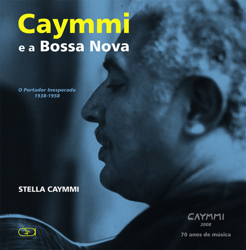 Caymmi e a bossa nova, de Caymmi, Stella. Ibis Libris Editora, capa mole em português, 2008