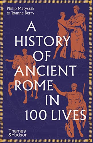 Libro A History Of Ancient Rome In 100 Lives De Matyszak And