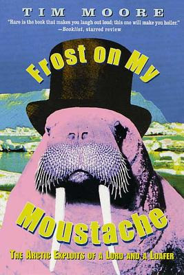 Libro Frost On My Moustache: The Arctic Exploits Of A Lor...