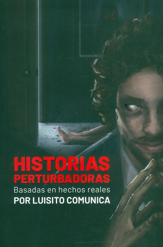 historias perturbadoras Basadas en hechos reales  Luisito Comunica, de Luisito Comunica. Editorial ALFAGUARA INFANTIL, tapa blanda en español, 2022