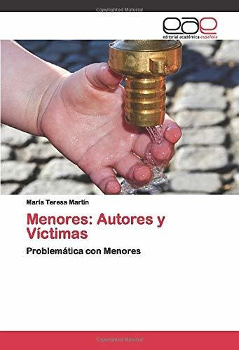 Menores: Autores Y Víctimas: Problemática Con Menores